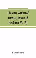 Character sketches of romance, fiction and the drama (Volume IV)