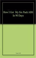 How I Got My Six Pack ABS In 90 Days