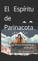 Espíritu de Parinacota - La Resonancia de la Memoria