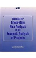 Handbook for Integrating Risk Analysis in the Economic Analysis of Projects