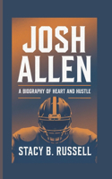 Josh Allen: A Biography of Heart and Hustle