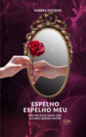Espelho Espelho Meu Não Me Diga NADA Que EU Não Queira Ouvir