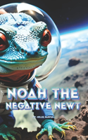 Noah The Negative Newt