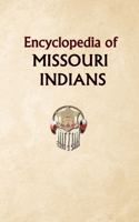 Encyclopedia of Missouri Indians