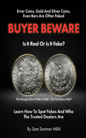 Error Coins, Gold and Silver Coins, Even Bars Are Often Faked Buyer Beware Is It Real or Is It Fake