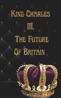 King Charles III, The Future Of Britain