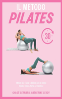 Il Metodo Pilates: Il Modo più Facile e Veloce per un Corpo Snello, Tonico, Forte ed Elastico