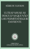 Ultrapassar as Desculpas Que Não Lhe Permitem Seguir Em Frente: série de 3 livros