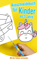 Ausschneidebuch für Kinder ab 3 Jahre - Mit der Schere schneiden: Aktivitätenheft für ausschneiden zu lernen