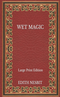 Wet Magic - Large Print Edition