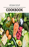 Vegan Soup Cookbook: Easy and Delicious for Weight Loss Fast, Healthy Living, Reset your Metabolism - Eat Clean, Stay Lean with Real Foods for Real Weight Loss