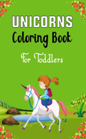 UNICORNS Coloring Book For Toddlers: 50 Pages Unique Unicorns for Kids - Unicorns are Real! Funny gifts for Children's