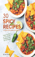 30 Spicy Recipes to Keep You Warm in Winter: "Make the Best of Your Winter Mealtime with the 30 Recipes"