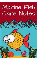 Marine Fish Care Notes: Customized Reef Tank Aquarium Hobbyist Record Keeping Book. Log Water Chemistry, Maintenance And Marine Fish Health.