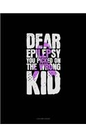 Dear Epilepsy You Picked On The Wrong Kid: 3 Column Ledger(388 3 Column Ledger)