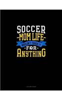 Soccer Mom Life Wouldn't Trade It For Anything