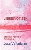 Liebesnotizen: Gedichte, Künste & Philosophie