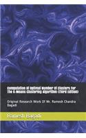 Computation Of Optimal Number Of Clusters For The K-Means Clustering Algorithm {Third Edition}