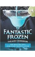 Fantastic Frozen Themed Cookbook: The Best Recipes for Every Frozen Lover