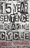 15 Year Sentence Breaking The Cycle