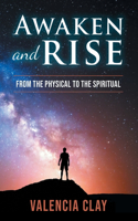 Awaken and Rise: From the Physical to the Spiritual