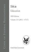 Code of Federal Regulations Title 34 Education 2020 Edition Volume 3/4 [§401.1 - 673.7]