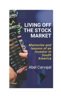 Living Off the Stock Market: Memories and lessons of an investor in South America