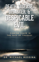 Death, Disease, Disaster, & Despicable Evil