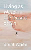 Living as Water in the Desert of Sin