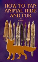How to Tan Animal Hide and Fur