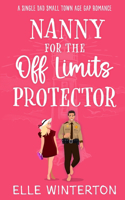 Nanny For The Off Limits Protector: A Single Dad Small Town Age Gap Romance