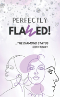 Perfectly Flawed: ...The Diamond Status