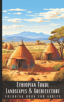 Ethiopian Tukul Landscapes & Architecture Coloring Book for Adults