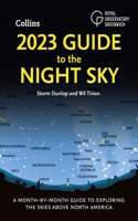 2023 Guide to the Night Sky: A Month-by-Month Guide to Exploring the Skies Above North America