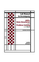 Lab Manual for Adts, Data Structures, and Problem Solving with C++