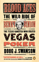 Blood Aces: The Wild Ride of Benny Binion, the Texas Gangster Who Created Vegas Poker(English)