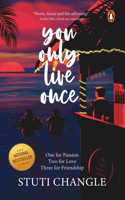 You Only Live Once: One for Passion Two for Love Three for Friendship