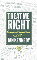 Treat Me Right: Essays in Medical Law and Ethics(Clarendon Paperbacks)