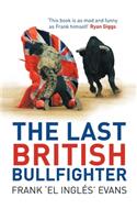 The Last British Bullfighter: (English)