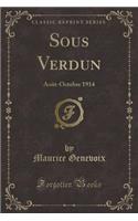 Sous Verdun: Aoï¿½t-Octobre 1914 (Classic Reprint)