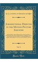 Jurisdictional Disputes in the Motion-Picture Industry, Vol. 1: Hearings Before a Special Subcommittee of the Committee on Education and Labor, House of Representatives, Eightieth Congress, First-Session, Pursuan