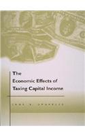 Economic Effects of Taxing Capital Income