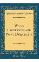 Wood Properties and Paint Durability (Classic Reprint)