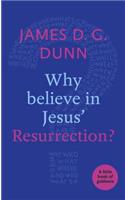 Why believe in Jesus' Resurrection?