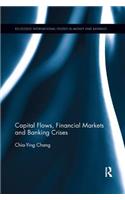 Capital Flows, Financial Markets and Banking Crises