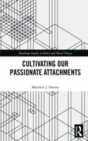 Cultivating Our Passionate Attachments