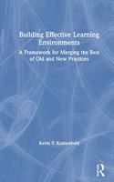 Building Effective Learning Environments: A Framework for Merging the Best of Old and New Practices
