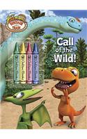 Call of the Wild! [With 4 Crayons]