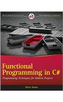 Functional Programming in C#: Classic Programming Techniques for Modern Projects