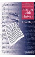 Playing with History: The Historical Approach to Musical Performance